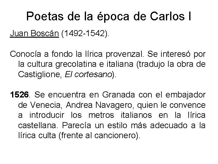 Poetas de la época de Carlos I Juan Boscán (1492 -1542). Conocía a fondo