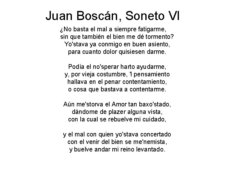 Juan Boscán, Soneto VI ¿No basta el mal a siempre fatigarme, sin que también