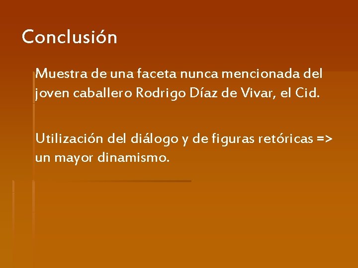 Conclusión Muestra de una faceta nunca mencionada del joven caballero Rodrigo Díaz de Vivar,