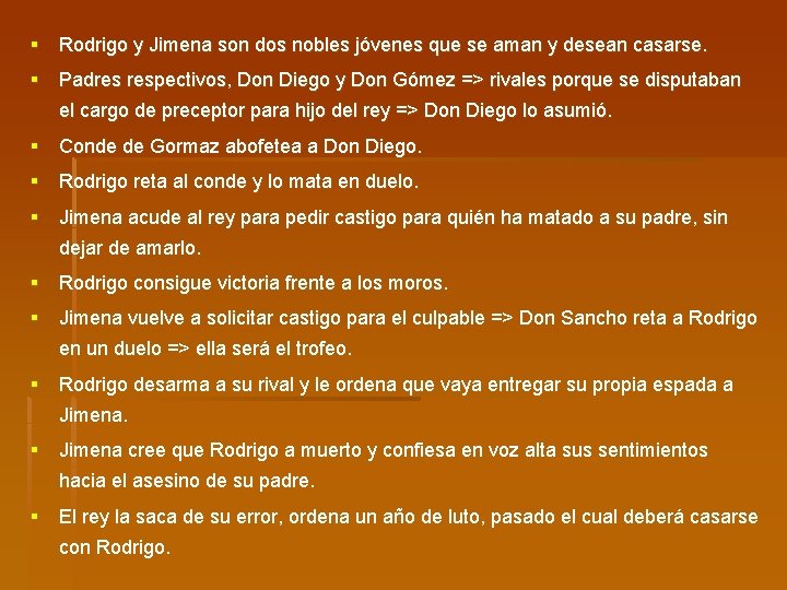 § Rodrigo y Jimena son dos nobles jóvenes que se aman y desean casarse.