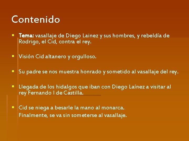 Contenido § Tema: vasallaje de Diego Lainez y sus hombres, y rebeldía de Rodrigo,