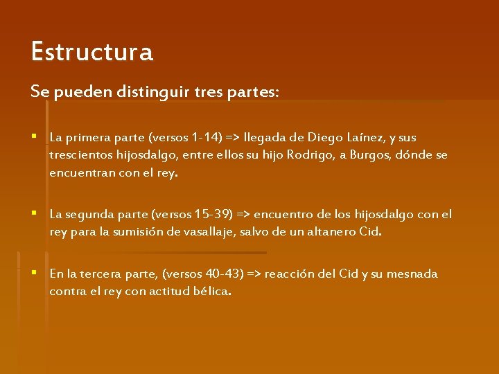 Estructura Se pueden distinguir tres partes: § La primera parte (versos 1 -14) =>