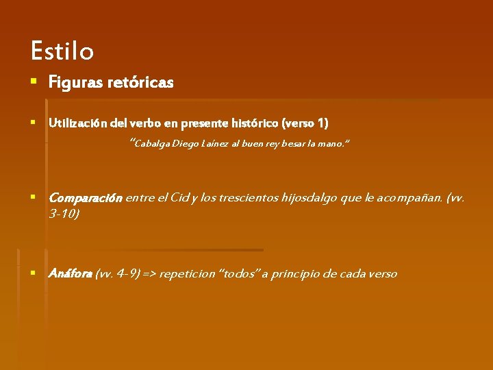 Estilo § Figuras retóricas § Utilización del verbo en presente histórico (verso 1) “Cabalga