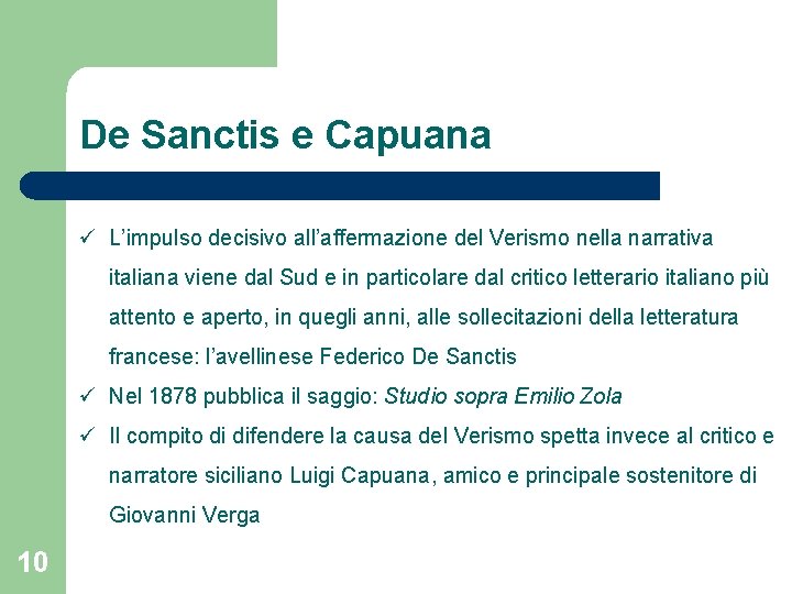 De Sanctis e Capuana L’impulso decisivo all’affermazione del Verismo nella narrativa italiana viene dal