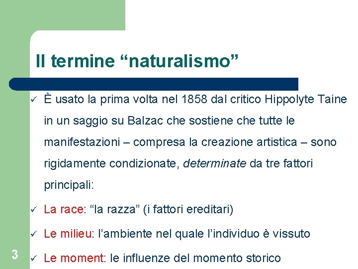 Il termine “naturalismo” È usato la prima volta nel 1858 dal critico Hippolyte Taine