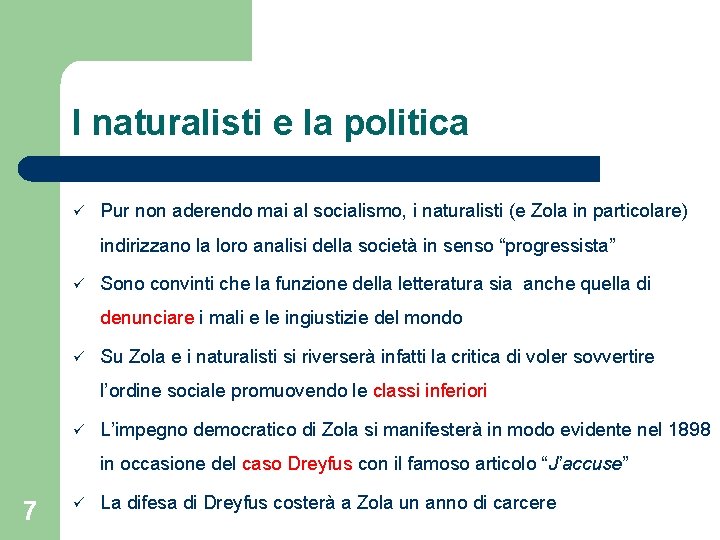 I naturalisti e la politica Pur non aderendo mai al socialismo, i naturalisti (e