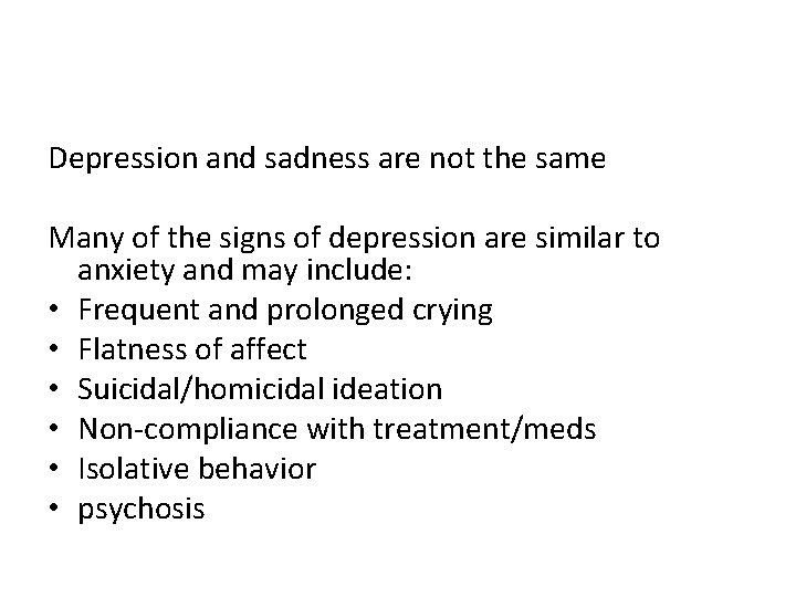 Depression and sadness are not the same Many of the signs of depression are