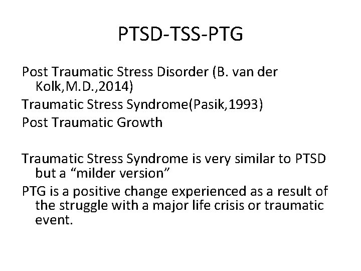 PTSD-TSS-PTG Post Traumatic Stress Disorder (B. van der Kolk, M. D. , 2014) Traumatic