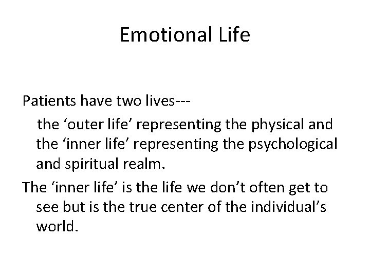 Emotional Life Patients have two lives--the ‘outer life’ representing the physical and the ‘inner