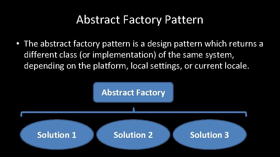 Abstract Factory Pattern • The abstract factory pattern is a design pattern which returns