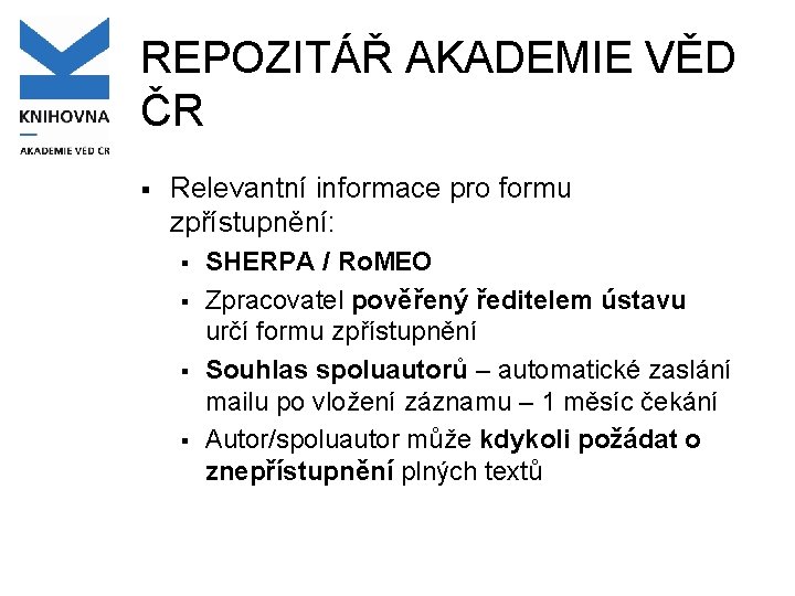 REPOZITÁŘ AKADEMIE VĚD ČR § Relevantní informace pro formu zpřístupnění: § § SHERPA /