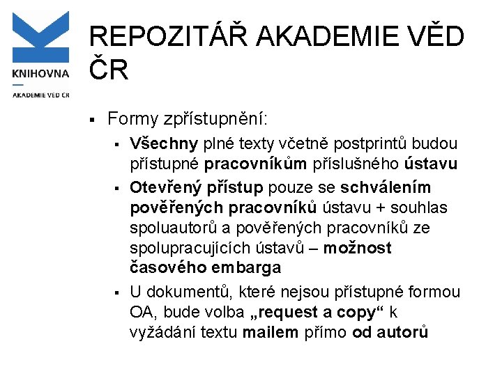 REPOZITÁŘ AKADEMIE VĚD ČR § Formy zpřístupnění: § § § Všechny plné texty včetně