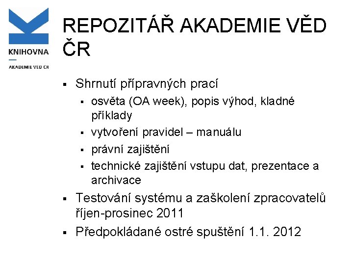 REPOZITÁŘ AKADEMIE VĚD ČR § Shrnutí přípravných prací § § § osvěta (OA week),