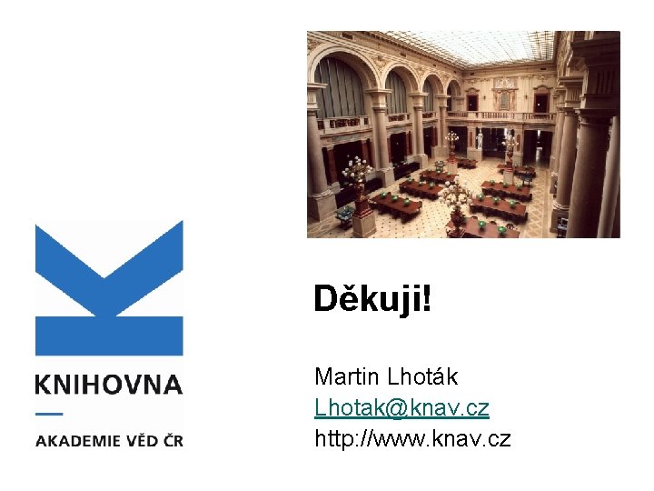 Děkuji! Martin Lhoták Lhotak@knav. cz http: //www. knav. cz 