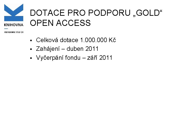 DOTACE PRO PODPORU „GOLD“ OPEN ACCESS § § § Celková dotace 1. 000 Kč