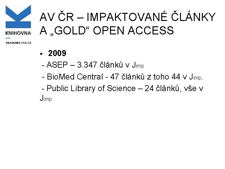 AV ČR – IMPAKTOVANÉ ČLÁNKY A „GOLD“ OPEN ACCESS 2009 - ASEP – 3.