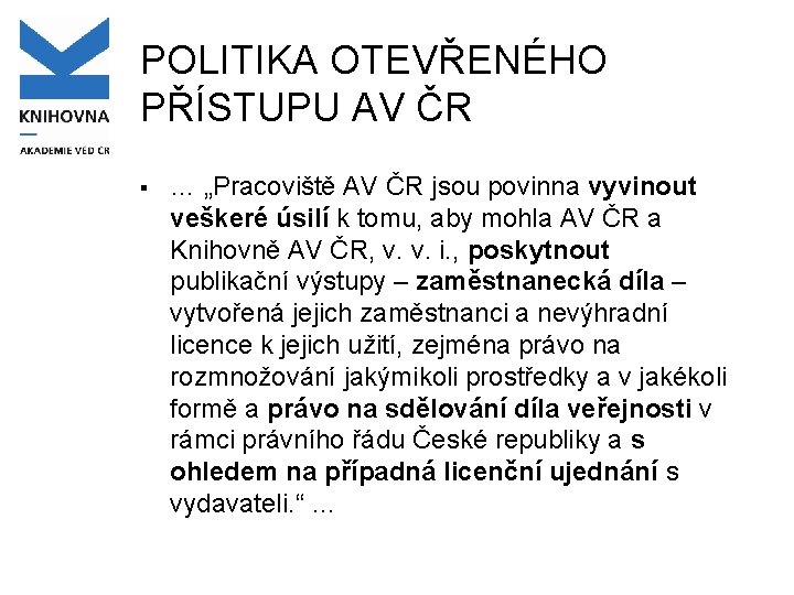 POLITIKA OTEVŘENÉHO PŘÍSTUPU AV ČR § … „Pracoviště AV ČR jsou povinna vyvinout veškeré