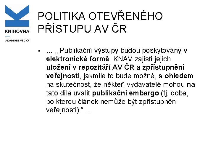 POLITIKA OTEVŘENÉHO PŘÍSTUPU AV ČR § … „ Publikační výstupy budou poskytovány v elektronické