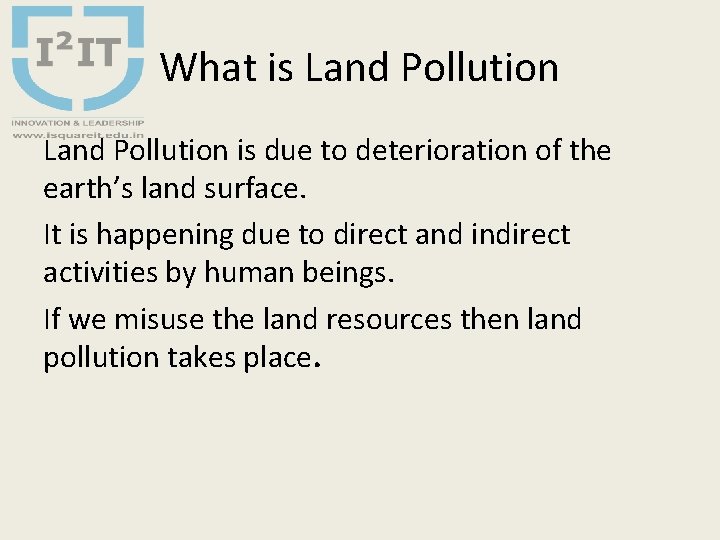What is Land Pollution is due to deterioration of the earth’s land surface. It