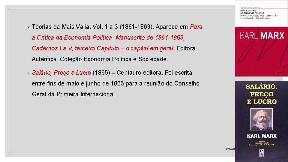 ◦ Teorias da Mais Valia, Vol. 1 a 3 (1861 -1863). Aparece em Para