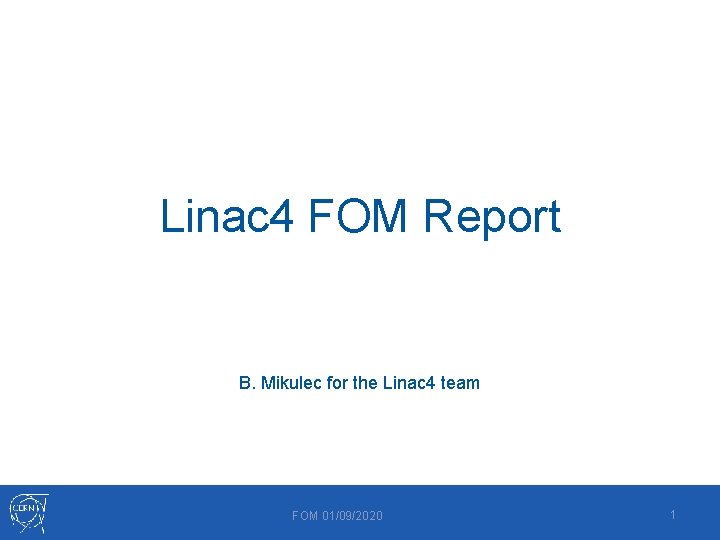 Linac 4 FOM Report B. Mikulec for the Linac 4 team FOM 01/09/2020 1