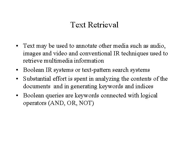 Text Retrieval • Text may be used to annotate other media such as audio,