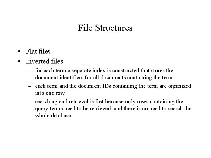 File Structures • Flat files • Inverted files – for each term a separate