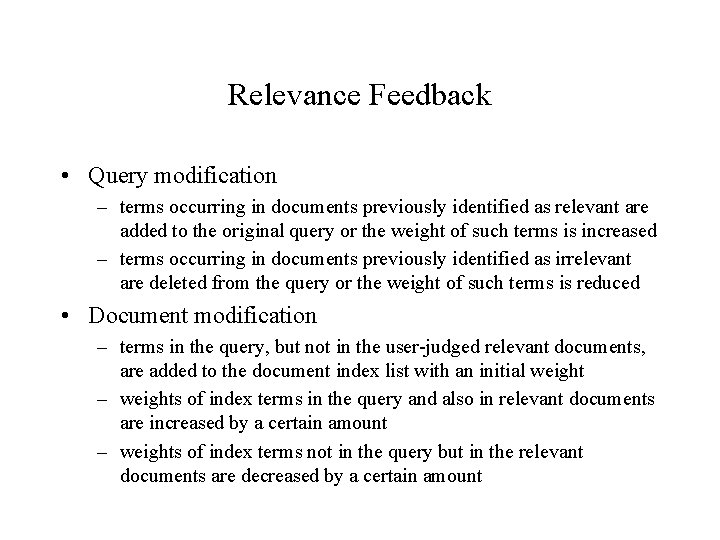 Relevance Feedback • Query modification – terms occurring in documents previously identified as relevant