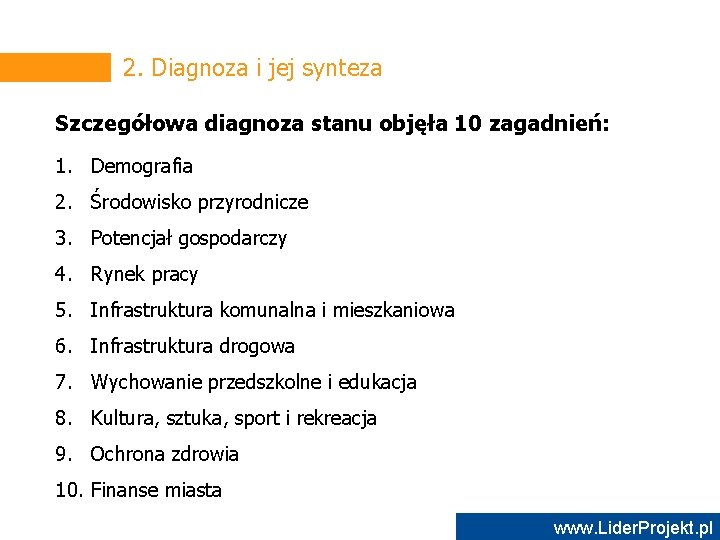 2. Diagnoza i jej synteza Szczegółowa diagnoza stanu objęła 10 zagadnień: 1. Demografia 2.