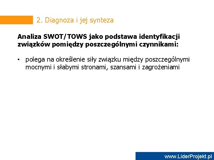 2. Diagnoza i jej synteza Analiza SWOT/TOWS jako podstawa identyfikacji związków pomiędzy poszczególnymi czynnikami: