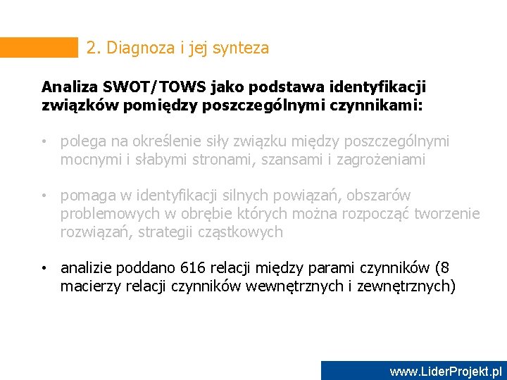 2. Diagnoza i jej synteza Analiza SWOT/TOWS jako podstawa identyfikacji związków pomiędzy poszczególnymi czynnikami: