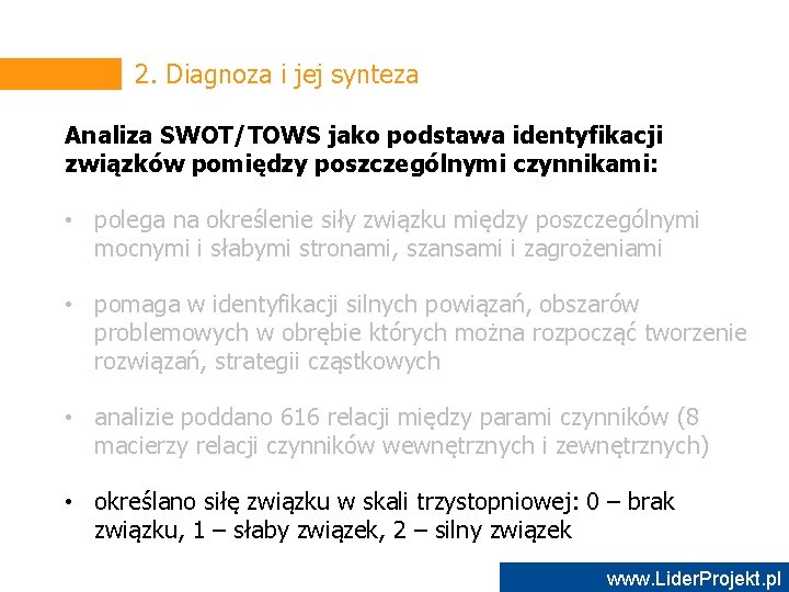 2. Diagnoza i jej synteza Analiza SWOT/TOWS jako podstawa identyfikacji związków pomiędzy poszczególnymi czynnikami: