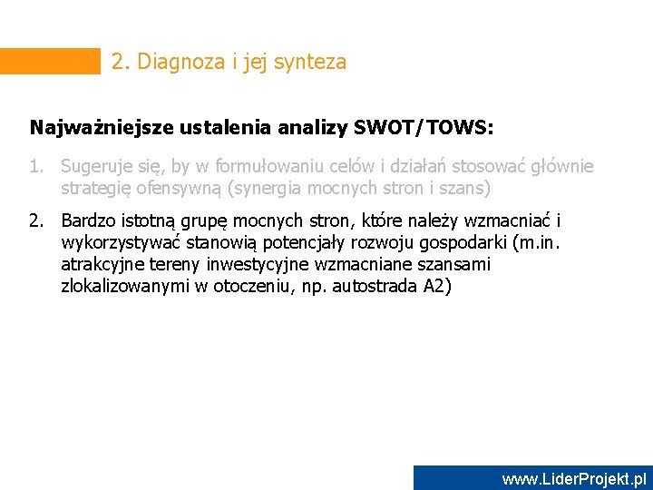 2. Diagnoza i jej synteza Najważniejsze ustalenia analizy SWOT/TOWS: 1. Sugeruje się, by w