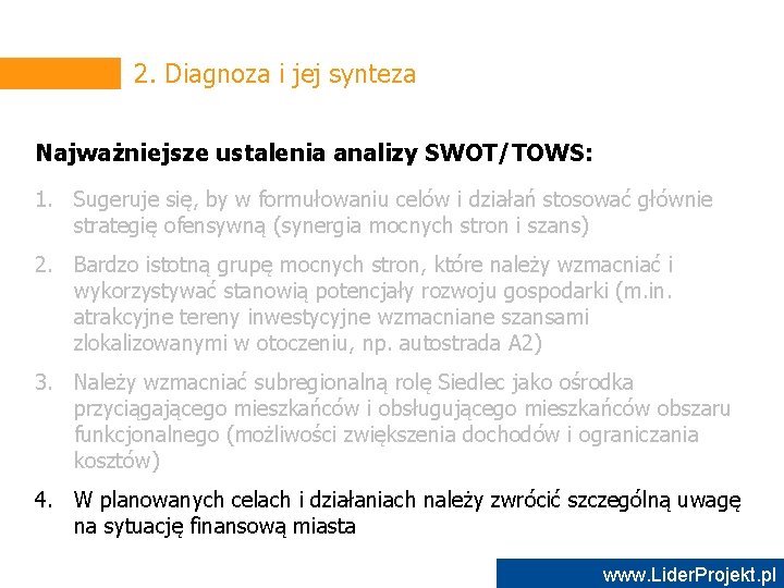 2. Diagnoza i jej synteza Najważniejsze ustalenia analizy SWOT/TOWS: 1. Sugeruje się, by w