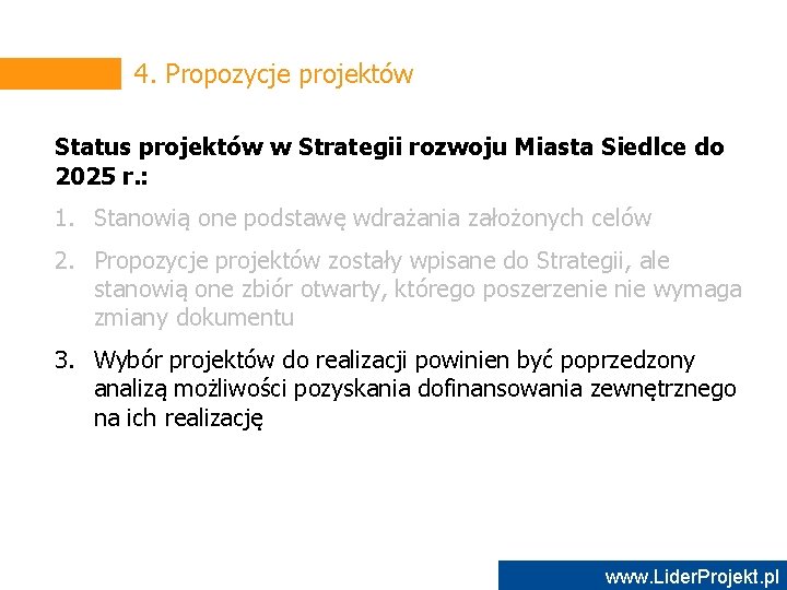 4. Propozycje projektów Status projektów w Strategii rozwoju Miasta Siedlce do 2025 r. :