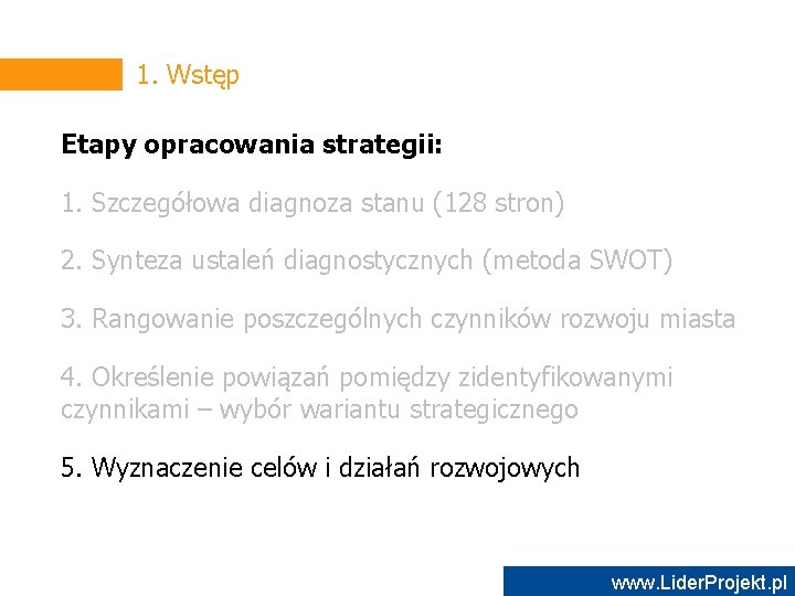 1. Wstęp Etapy opracowania strategii: 1. Szczegółowa diagnoza stanu (128 stron) 2. Synteza ustaleń