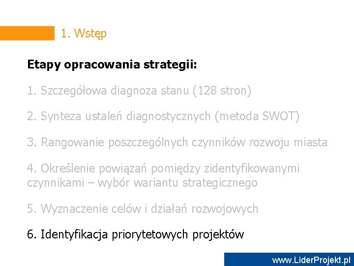 1. Wstęp Etapy opracowania strategii: 1. Szczegółowa diagnoza stanu (128 stron) 2. Synteza ustaleń