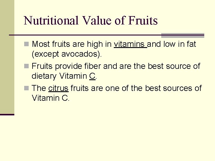 Nutritional Value of Fruits n Most fruits are high in vitamins and low in