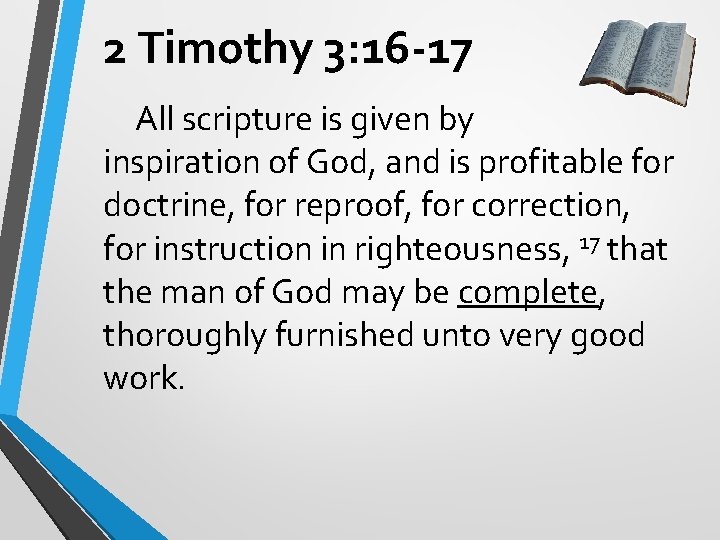 2 Timothy 3: 16 -17 All scripture is given by inspiration of God, and 2 Timothy 3: 16 -17 All scripture is given by inspiration of God, and