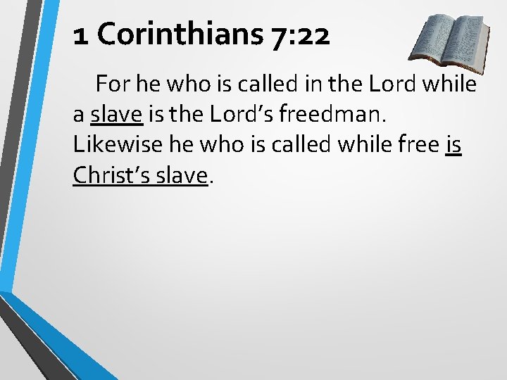 1 Corinthians 7: 22 For he who is called in the Lord while a 1 Corinthians 7: 22 For he who is called in the Lord while a