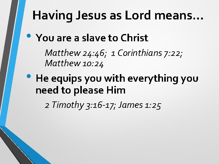 Having Jesus as Lord means… • You are a slave to Christ Matthew 24: Having Jesus as Lord means… • You are a slave to Christ Matthew 24: