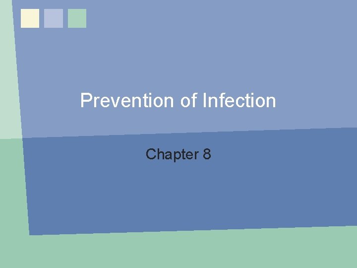 Prevention of Infection Chapter 8: Infection Prevention 1 