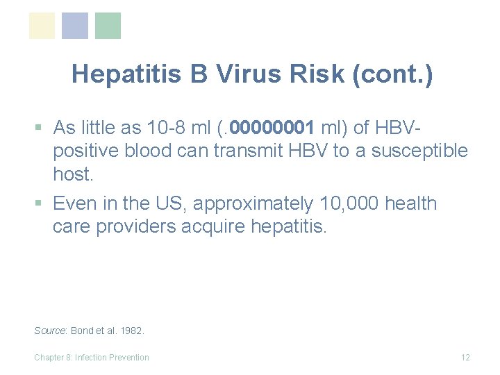 Hepatitis B Virus Risk (cont. ) § As little as 10 -8 ml (.