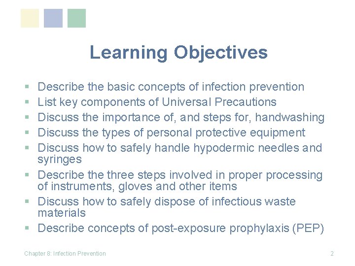 Learning Objectives § § § Describe the basic concepts of infection prevention List key