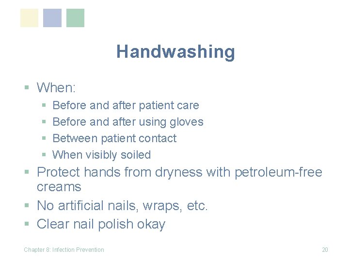 Handwashing § When: § § Before and after patient care Before and after using