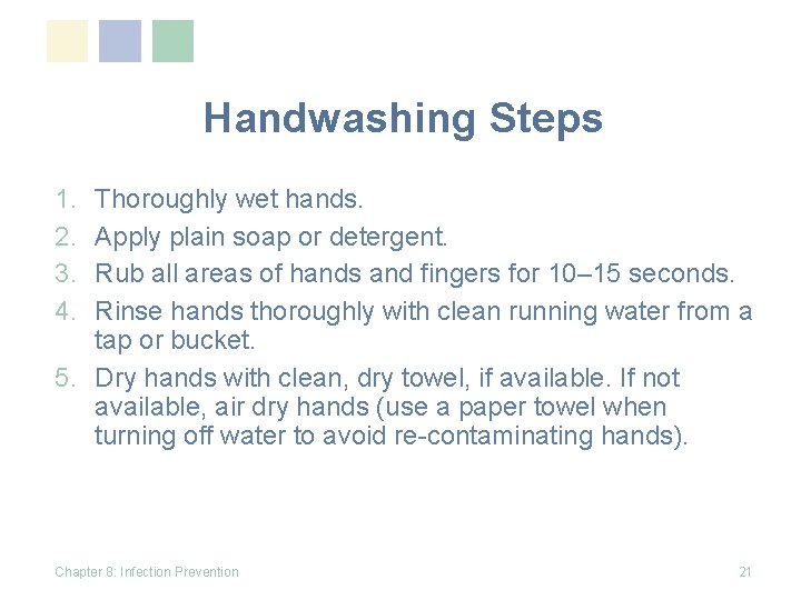 Handwashing Steps 1. 2. 3. 4. Thoroughly wet hands. Apply plain soap or detergent.