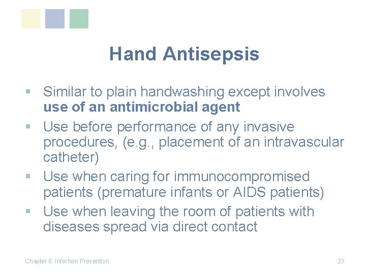 Hand Antisepsis § Similar to plain handwashing except involves use of an antimicrobial agent