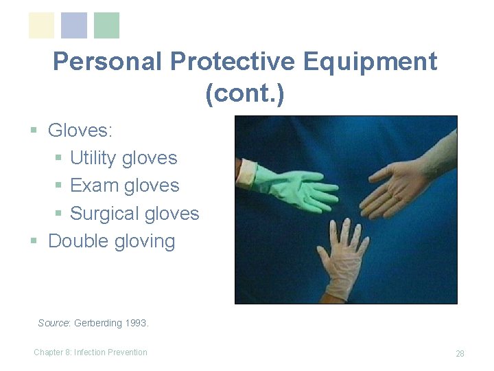 Personal Protective Equipment (cont. ) § Gloves: § Utility gloves § Exam gloves §