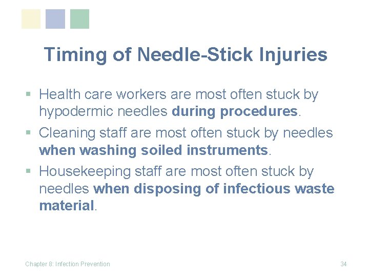 Timing of Needle-Stick Injuries § Health care workers are most often stuck by hypodermic