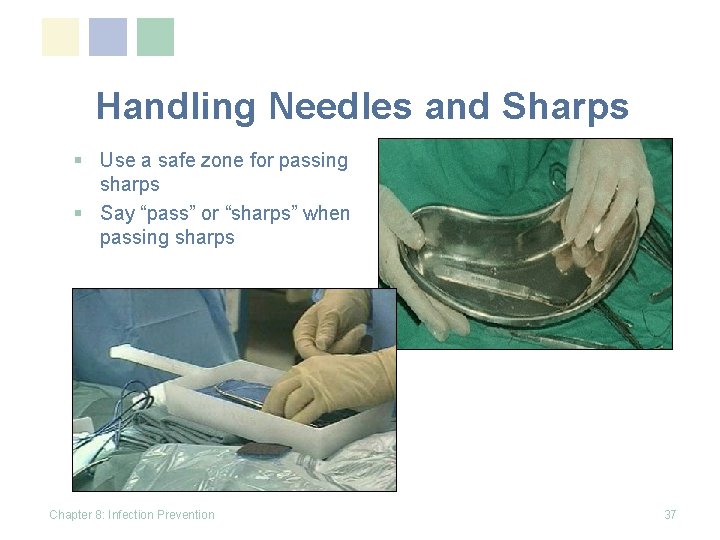 Handling Needles and Sharps § Use a safe zone for passing sharps § Say
